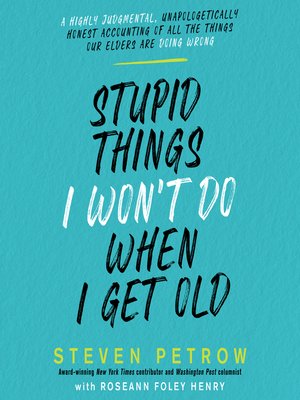 cover image of Stupid Things I Won't Do When I Get Old